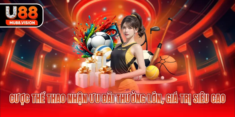 cuoc the thao nhan uu dai thuong lon gia tri sieu cao Cược thể thao nhận ưu đãi thưởng lớn, giá trị siêu cao