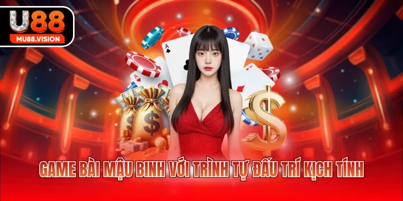 game bai mau binh voi trinh tu dau tri kich tinh Game bài Mậu Binh với trình tự đấu trí kịch tính