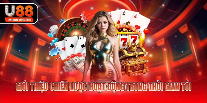 gioi thieu chien luoc hoat dong trong thoi gian toi Giới thiệu chiến lược hoạt động trong thời gian tới