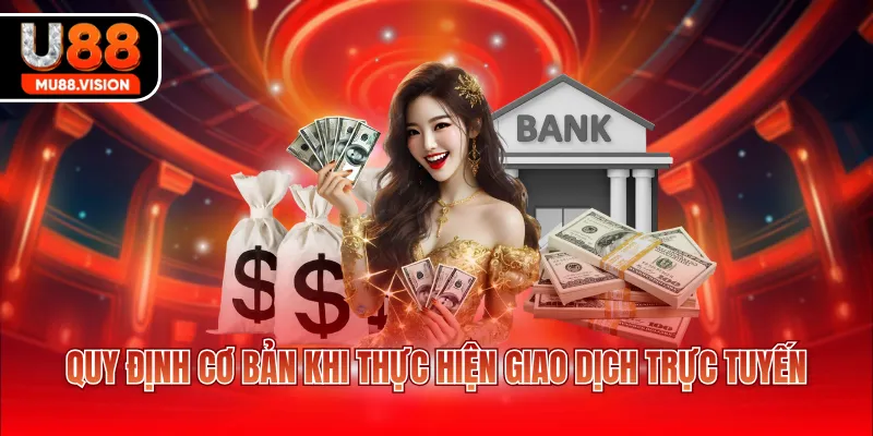 Quy định cơ bản khi thực hiện giao dịch trực tuyến