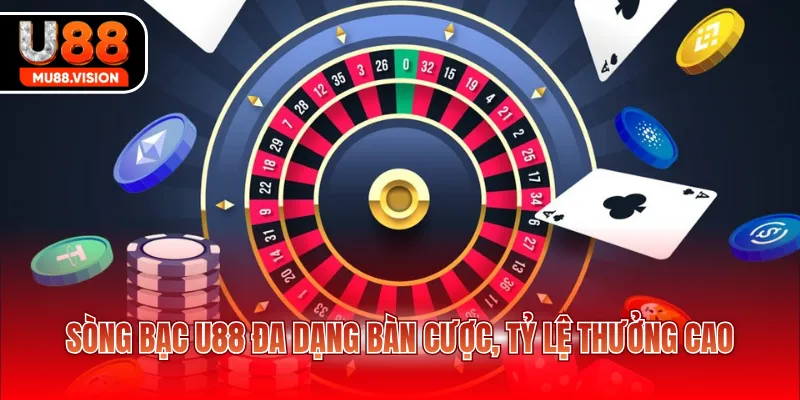 song bac u88 da dang ban cuoc ty le thuong cao Sòng bạc U88 đa dạng bàn cược, tỷ lệ thưởng cao