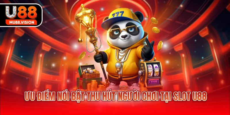 uu diem noi bat thu hut nguoi choi tai slot u888 Ưu điểm nổi bật thu hút người chơi tại slot U88